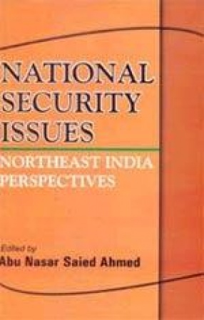 National Security Issues: Northeast India Perspectives