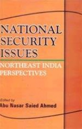 National Security Issues: Northeast India Perspectives