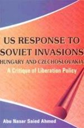 US Response to Soviet Invasions: Hungry and Czechoslovakia