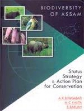 Biodiversity of Assam: Status Strategy & Action Plan for Conservation
