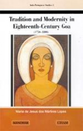 Tradition and Modernity: In Eighteenth-Century Goa (1750-1800)