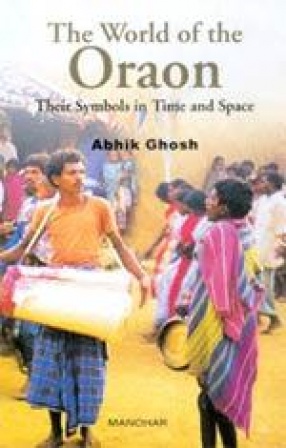 The World of the Oraon: Their Symbols in Time and Space