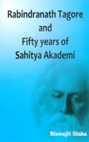 Rabindranath Tagore and Fifty years of Sahitya Akademi