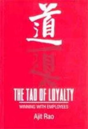 The Tao of Loyalty: Winning with Employees
