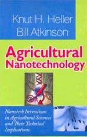 Agricultural Nanotechnology: Nanotech Inventions in Agricultural Sciences and their Technical Implications