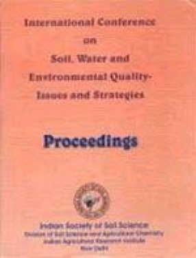 International Conference on Soil, Water and Environmental Quality--Issues and Strategies-January 28 - February 1, 2005, New Delhi: Proceedings