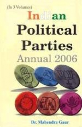 Indian Political Parties Annual 2006 (In 3 Volumes)