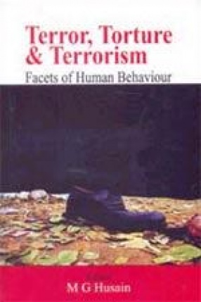 Terror, Torture & Terrorism: Facets of Human Behaviour