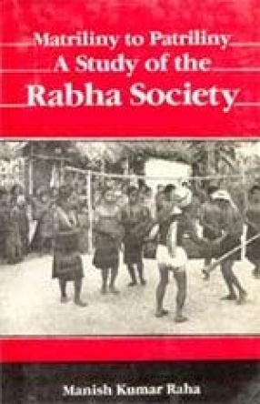 Matriliny to Patriliny: A Study of the Rabha Society