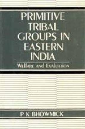 Primitive Tribal Groups in Eastern India: Welfare and Evaluation