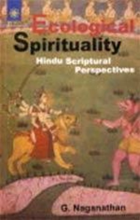 Ecological Spirituality: Hindu Scriptural Perspectives