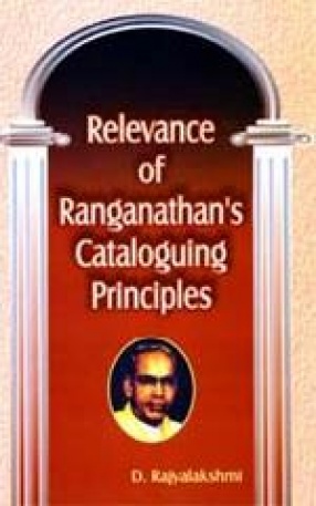 Relevance of Ranganathanâ€™s Cataloguing Principles