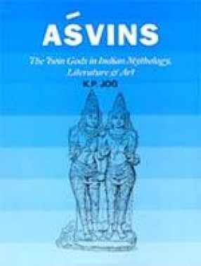 Asvin: The Twin Gods in Indian Mythology, Literature & Art