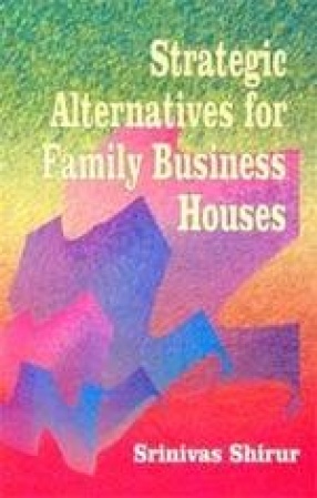 Strategic Alternatives for Family Business Houses