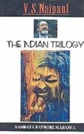 V.S. Naipaul: The Indian Trilogy