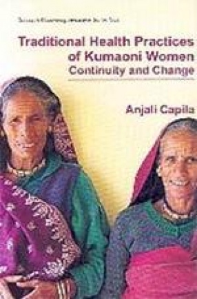 Traditional Health Practices of Kumaoni Women: Continuity and Change