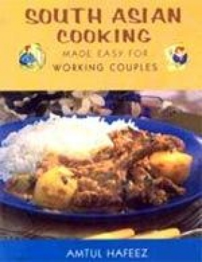 South Asian Cooking: Made Easy for Working Couples