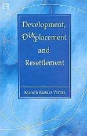 Development, Displacement and Resettlement