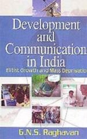 Development and Communication in India: Elitist Growth and Mass Deprivation