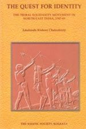 The Quest for Identity: The Tribal Solidarity Movement in North-East India, 1947-69