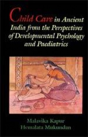 Child Care in Ancient India from The Perspectives of Developmental Psychology and Paediatrics