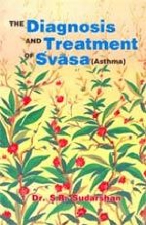 The Diagnosis and Treatment of Svasa (Asthma)