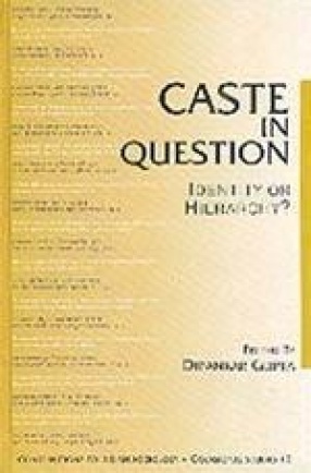 Caste in Question: Identity or Hierarchy?