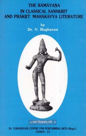 The Ramayana: In Classical Sanskrit and Prakrt Mahakavya Literature