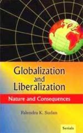 Globalization and Liberalization: Nature and Consequences