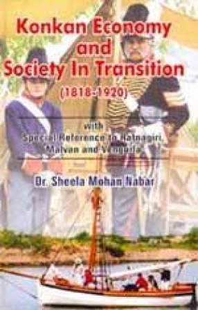 Konkan Economy and Society in Transition (1818-1920)