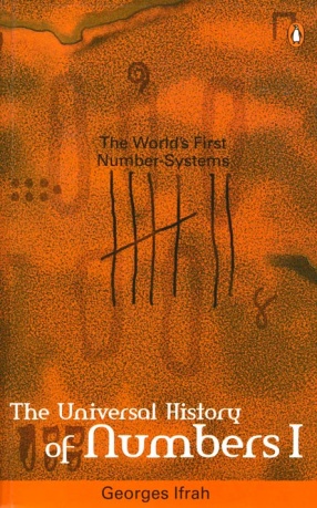 The World's First Number-Systems:The Universal History of Numbers (Volume I)