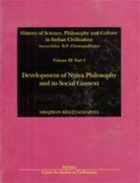 History of Science, Philosophy and Culture in Indian Civilization: Development of Nyaya Philosophy and its Social Context (Volume III, Part 3)