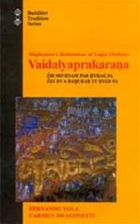 Nagarjuna's Refutation of Logic (Nyaya): Vaidalyaprakarana