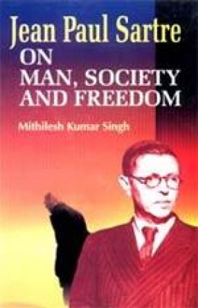 Jean Paul Sartre on Man, Society and Freedom