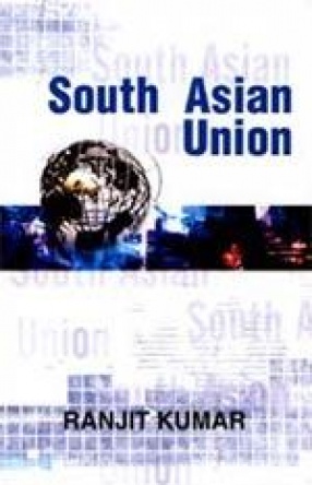 South Asian Union: Problems, Possibilities and Prospects