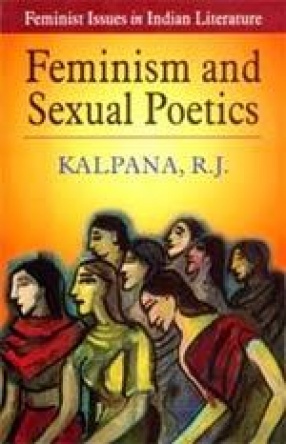 Feminist Issues in Indian Literature: Feminism and Sexual Poetics
