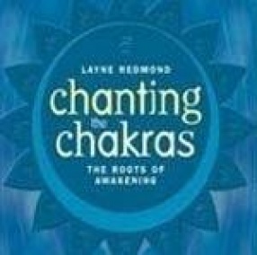 Chanting the Chakras: Roots of Awakening (CD)