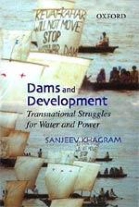 Dams and Development: Transnational Struggles for Water and Power