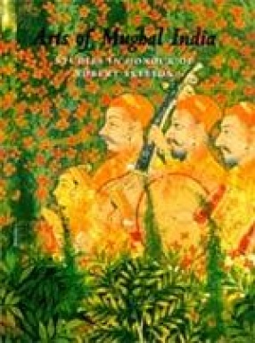 Arts of Mughal India: Studies in Honour of Robert Skelton