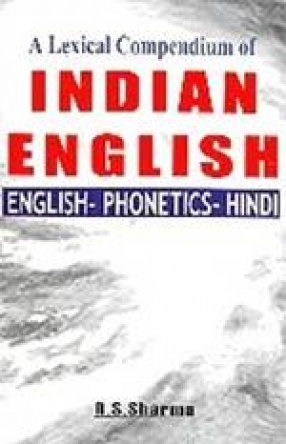 A Lexical Compendium of Indian English: English-Phonetics-Hindi