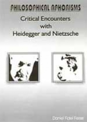 Philosophical Aphorisms: Critical Encounters with Heidegger and Nietzsche