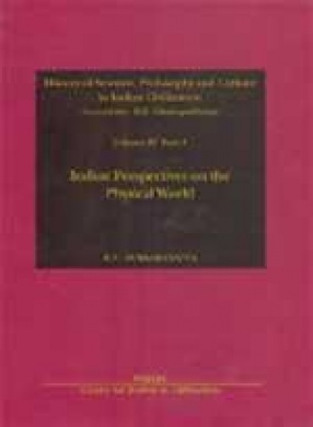 History of Science, Philosophy and Culture in Indian Civilization: Indian Perspectives on the Physical World (Volume IV, Part 3)