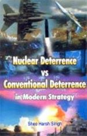 Nuclear Deterrence Versus Conventional Deterrence in Modern Strategy
