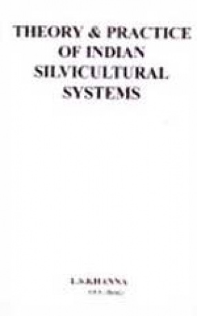 Theory and Practice of Indian Silvicultural Systems