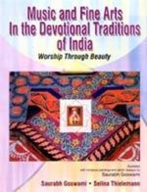 Music and Fine Arts in the Devotional Traditions of India: Worship Through Beauty