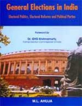 General Elections in India: Electoral Politics, Electoral Reforms and Political Parties