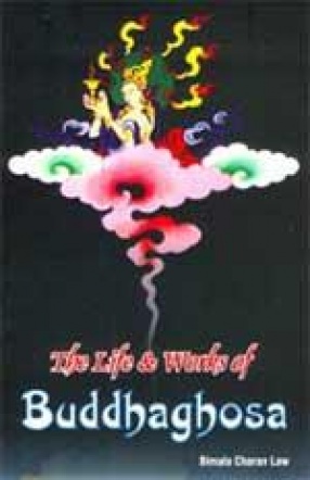 The Life & Works of Buddhaghosa