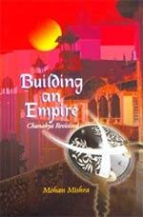 Building an Empire: Chanakya Revisited