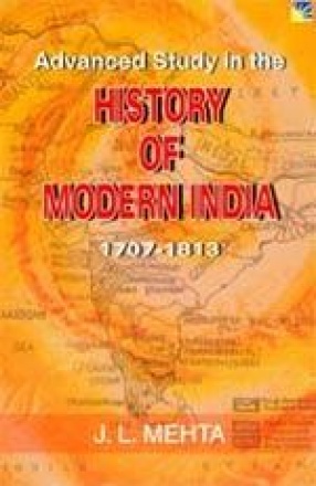 Advanced Study in the History of Modern India, 1707-1813
