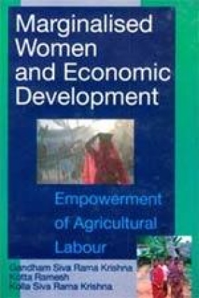 Marginalised Women and Economic Development: Empowerment of Agricultural Labour